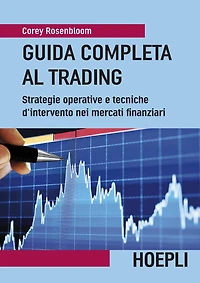 Guida completa al Trading: Strategie operative e tecniche d'intervento nei mercati finanziarii