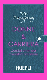 Donne & Carriera: Consigli smart per lavoratrici ambiziose