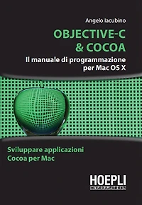 Objective-C & Cocoa: Il manuale di programmazione per Max OS X