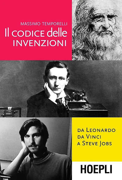 Il codice delle invenzioni: Da Leonardo da Vinci a Steve Jobs