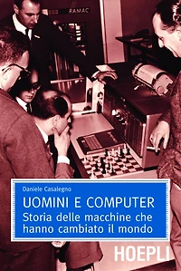 Uomini e computer: Storia delle macchine che hanno cambiato il mondo