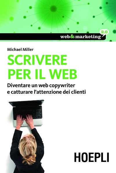 Scrivere per il web: Diventare un Web Copywriter e catturare l'attenzione dei clienti