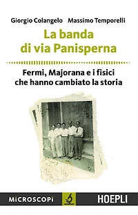 La banda di via Panisperna: Fermi, Majorana e i fisici che hanno cambiato la storia