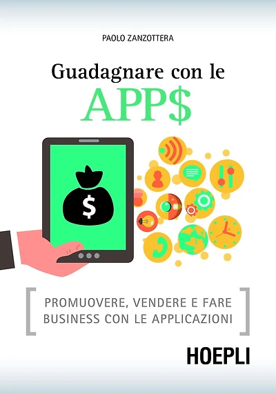 Guadagnare con le APP$: Promuovere, vendere e fare business con le applicazioni