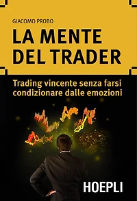 La mente del trader: Trading vincente senza farsi condizionare dalle emozioni