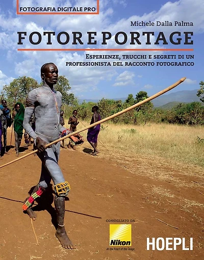 Fotoreportage: Esperienze, trucchi e segreti di un professionista dello scatto fotografico