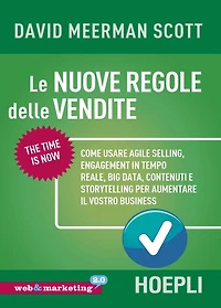 Le nuove regole della vendita: Come usare engagement in tempo reale, big data, contenuti e storytelling per aumentare il vostro business