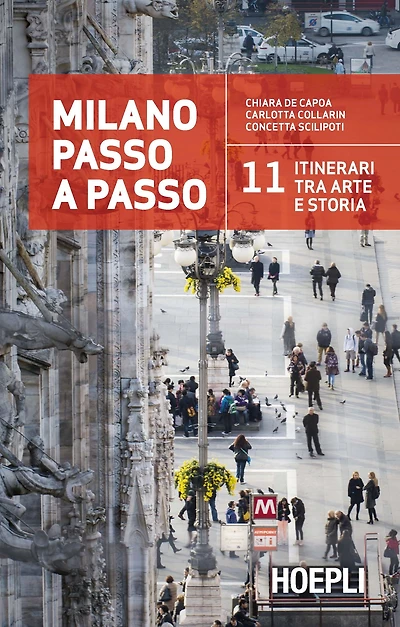 Milano passo a passo: 11 itinerari tra arte e storia