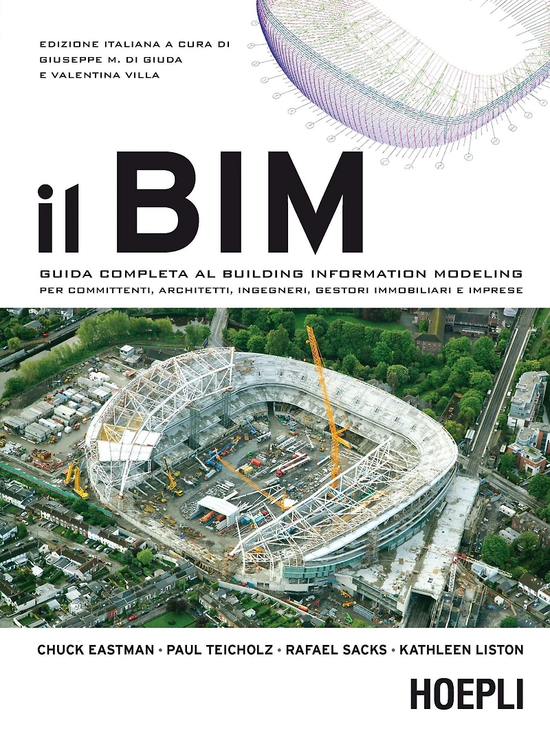 Il BIM: Guida completa al Building Information Modeling per committenti, architetti, ingegneri, gestori immobiliari e imprese
