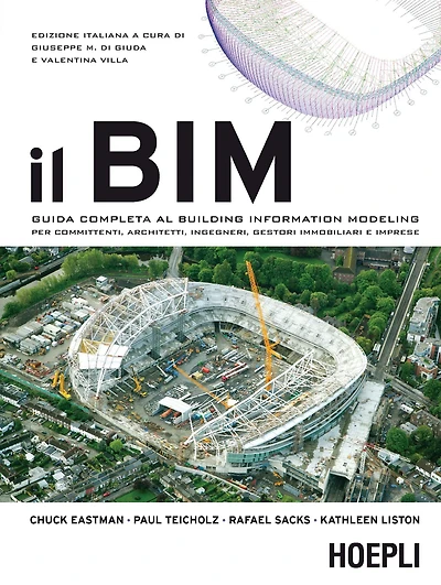 Il BIM: Guida completa al Building Information Modeling per committenti, architetti, ingegneri, gestori immobiliari e imprese