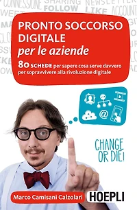 Pronto soccorso digitale per le aziende: 80 schede per sapere cosa serve davvero per sopravvivere alla rivoluzione digitale