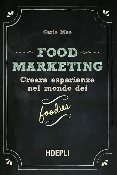 Food Marketing: Creare esperienze nel mondo dei foodies