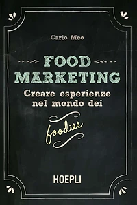 Food Marketing: Creare esperienze nel mondo dei foodies