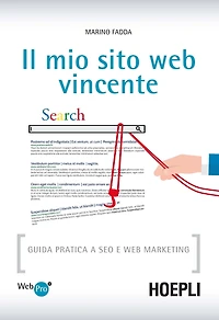 Il mio sito web vincente: Guida pratica a SEO e Web Marketing