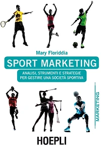 Sport marketing: Analisi, strumenti e strategie per gestire una società sportiva
