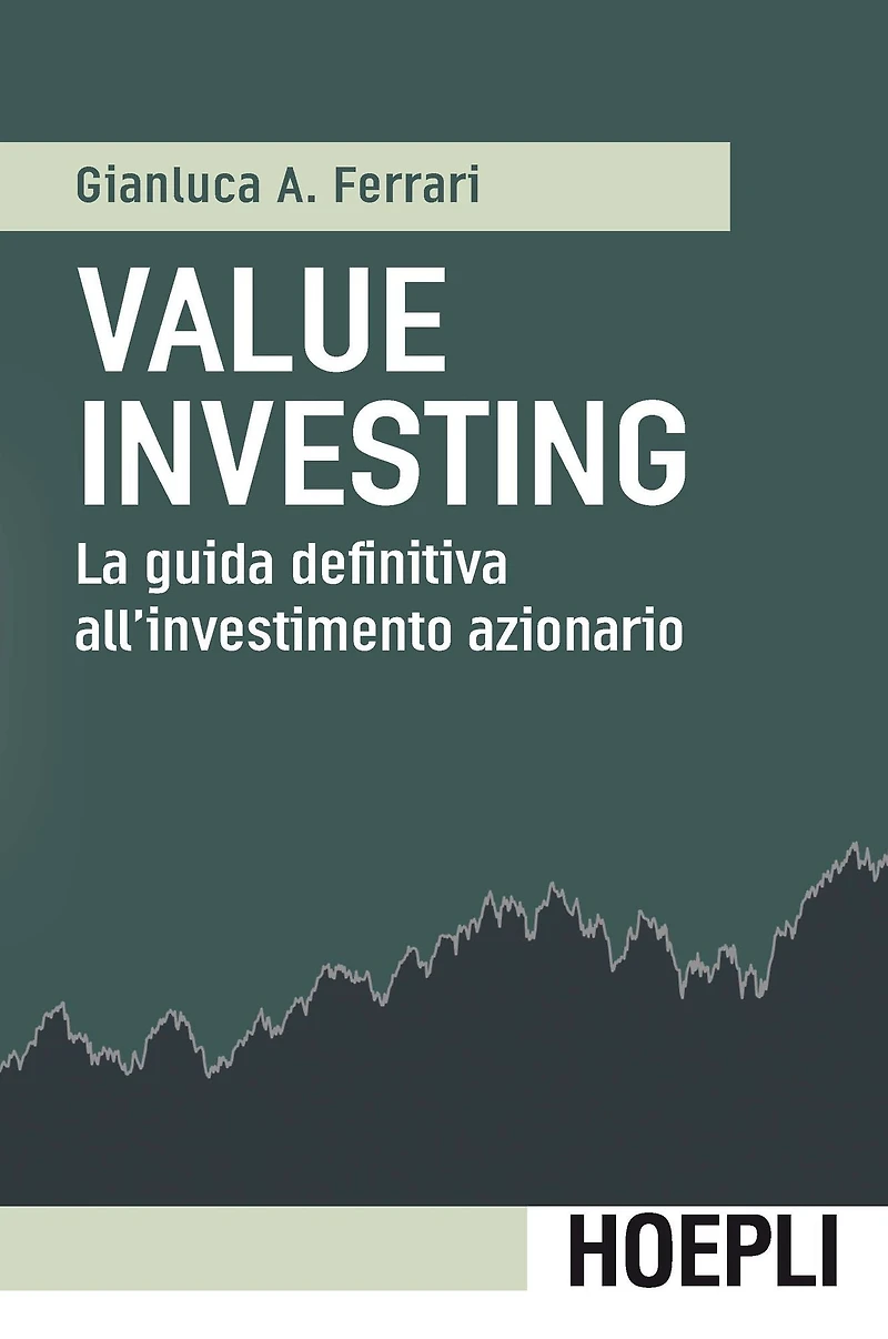 Value investing: La guida definitiva all'investimento azionario