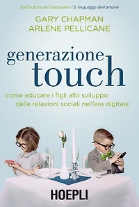 Generazione Touch: Come educare i figli allo sviluppo delle relazioni sociali nell'era digitale