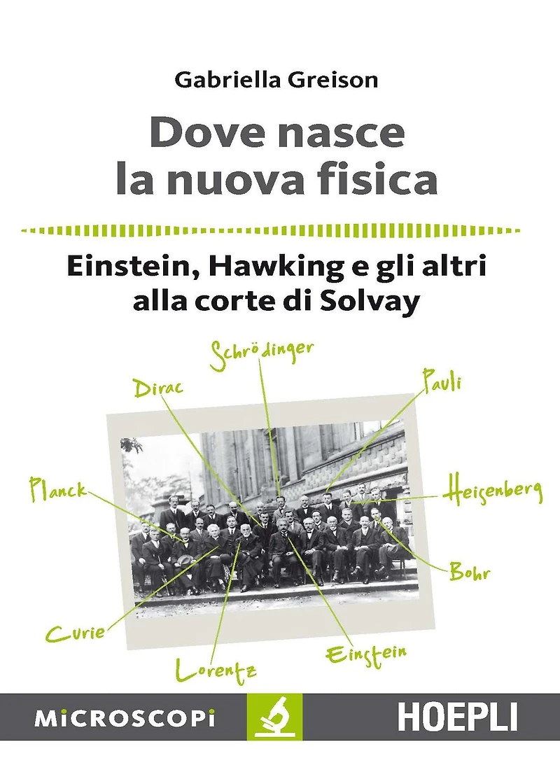 Dove nasce la nuova fisica: Einstein, Hawking e gli altri alla corte dii Solvay