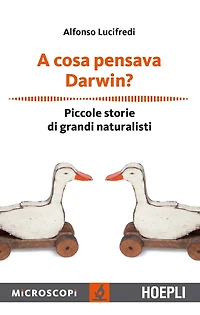 A cosa pensava Darwin?: Piccole storie di grandi naturalisti