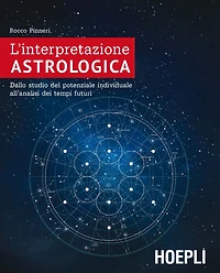 L'interpretazione astrologica: Dallo studio del potenziale individuale all'analisi dei tempi futuri