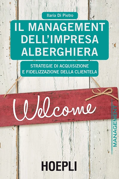 Il Management dell'impresa alberghiera: Strategie di acquisizione e fidelizzazione della clientela