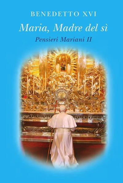 Maria madre del sì. Pensieri mariani II