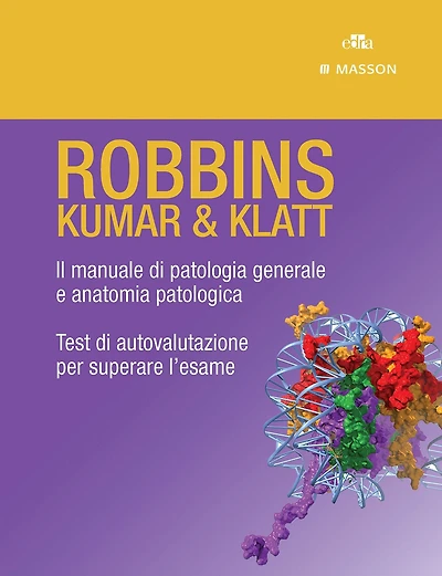 ROBBINS - KUMAR & KLATT - Cofanetto: Il manuale di patologia generale e anatomia patologica, Test di autovalutazione per superare l'esame