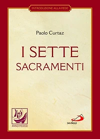 I sette sacramenti. La celebrazione del mistero cristiano