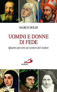 Uomini e donne di fede. Quattro percorsi sui sentieri del credere.