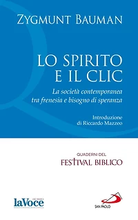 Lo Spirito e il clic. La società contemporanea tra frenesia e bisogno di speranza