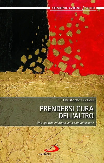 Prendersi cura dell'altro. Uno sguardo cristiano sulla comunicazione