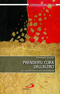 Prendersi cura dell'altro. Uno sguardo cristiano sulla comunicazione