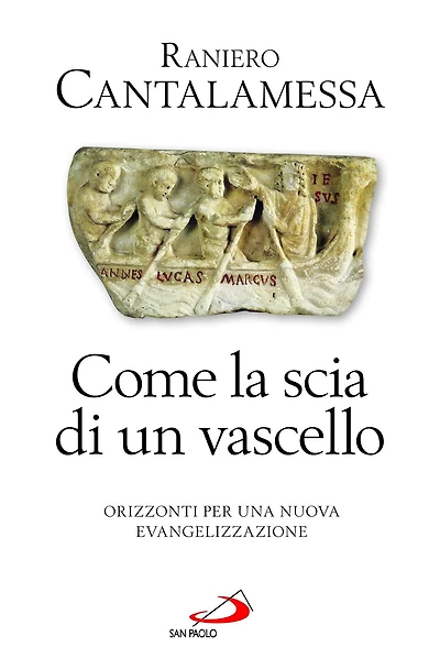 Come la scia di un vascello. Orizzonti per una nuova evangelizzazione