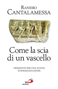 Come la scia di un vascello. Orizzonti per una nuova evangelizzazione