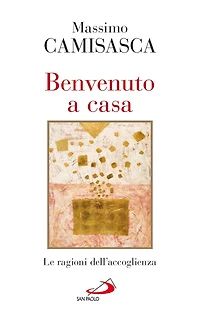 Benvenuto a casa. Le ragioni dell'accoglienza