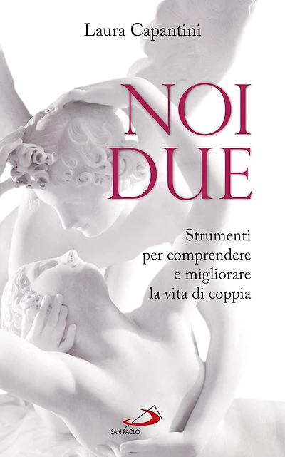 Noi due. Strumenti per comprendere e migliorare la vita di coppia