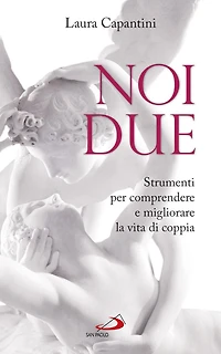 Noi due. Strumenti per comprendere e migliorare la vita di coppia