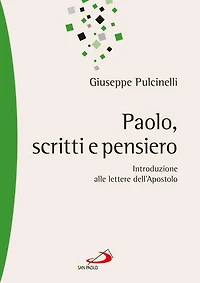 Paolo, scritti e pensiero. Introduzione alle lettere dell'Apostolo