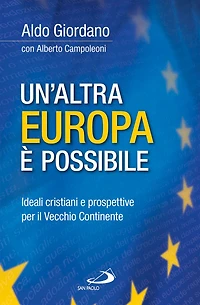 Un'altra Europa è possibile. Ideali cristiani e prospettive per il Vecchio Continente