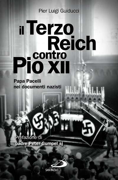 Il Terzo Reich contro Pio XII. Papa Pacelli nei documenti nazisti