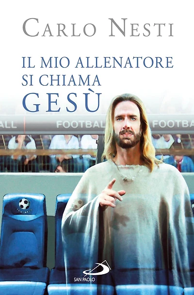 Il mio Allenatore si chiama Gesù. Il Vangelo spiegato attraverso lo sport