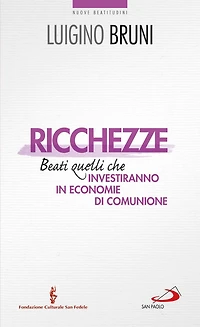 Ricchezze. Beati quelli che investiranno in economie di comunione