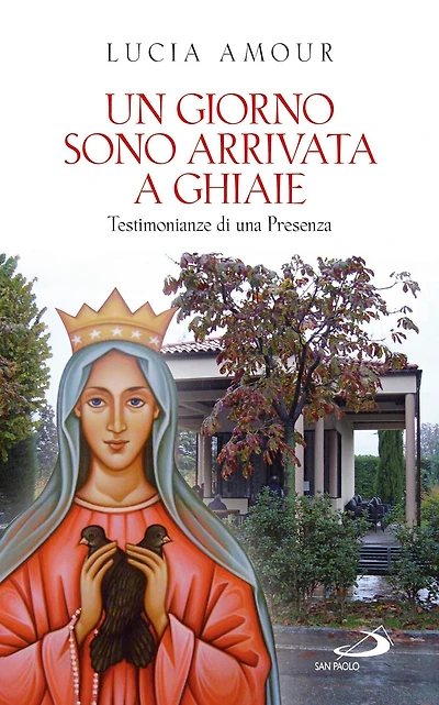Un giorno sono arrivata a Ghiaie. Testimonianze di una Presenza