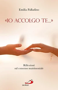 «Io accolgo te...». Riflessioni sul consenso matrimoniale