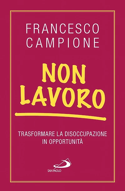 Non lavoro. Trasformare la disoccupazione in opportunità