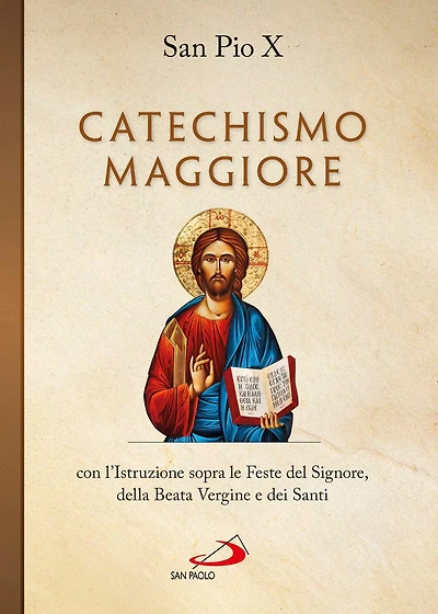 Catechismo maggiore con l'Istruzione sopra le Feste del Signore, della B. Vergine e dei Santi