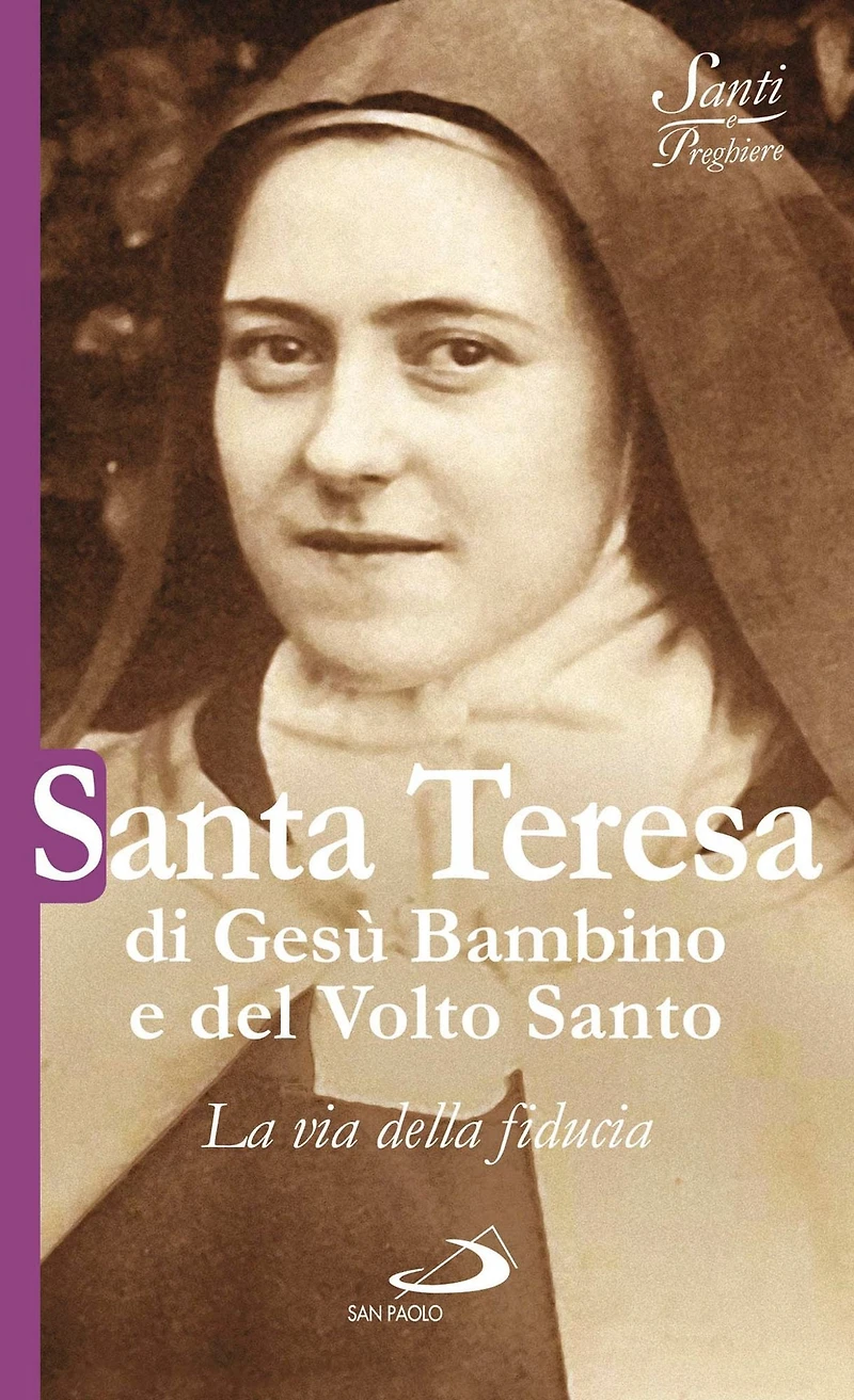 Santa Teresa di Gesù Bambino e del Volto Santo. La via della fiducia