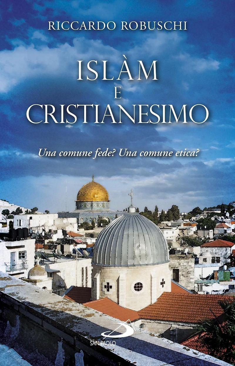 Islàm e Cristianesimo. Una comune fede? Una comune etica?