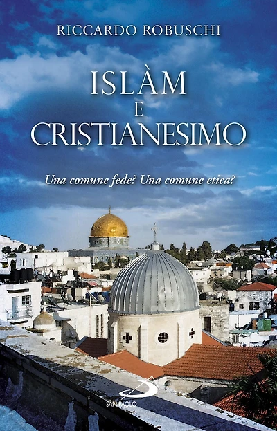 Islàm e Cristianesimo. Una comune fede? Una comune etica?