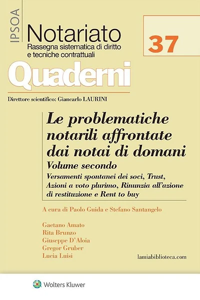 Le problematiche notarili affrontate dai notai di domani - Vol. II: Versamenti spontanei dei soci, trust, azioni a voto plurimo, rinunzia all'azione di restituzione e rent to buy